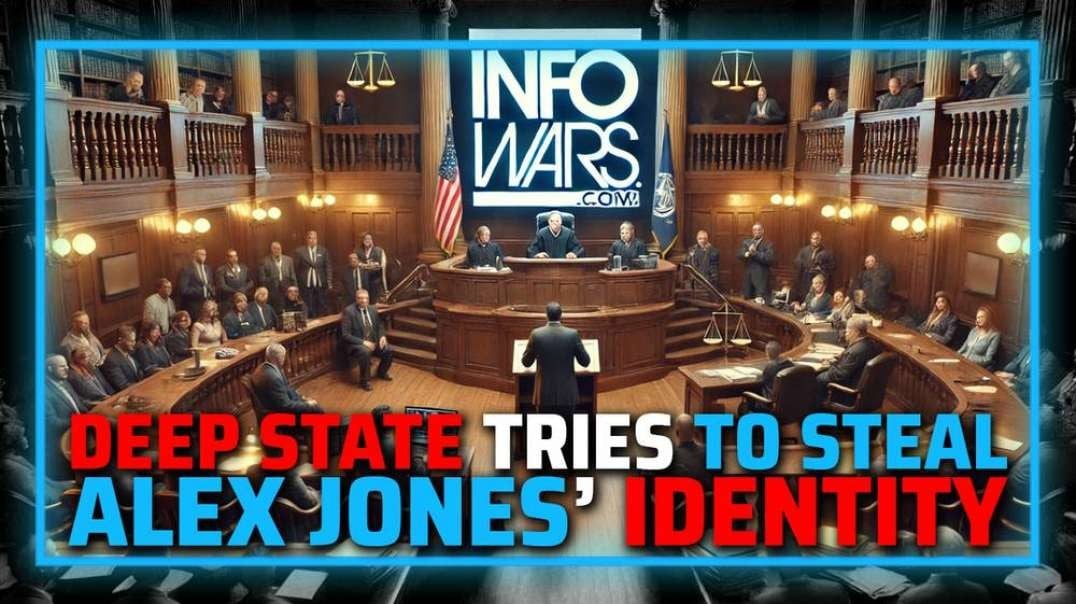 BREAKING: Democrat Deep State Launches New Attempt To Steal Alex Jones' Identity— Setting The Precedent To Steal Yours