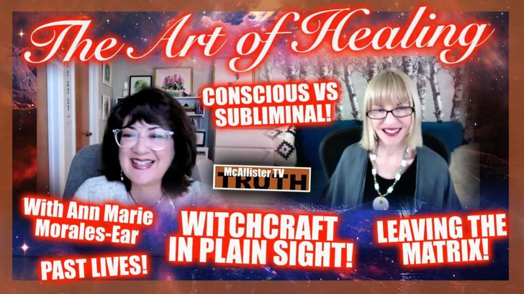 ANN MARIE MORALES-EAR: THE ART OF HEALING! PAST LIVES! HIDDEN TRAUMAS! LEAVING THE MATRIX!