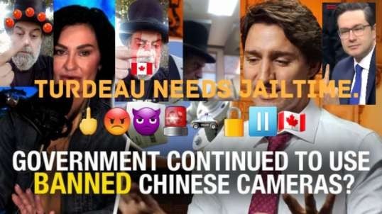 Trudeau Government Still Using Banned CCP Cameras.  🖕😡👿🚨🚓🔒⏸🇨🇦