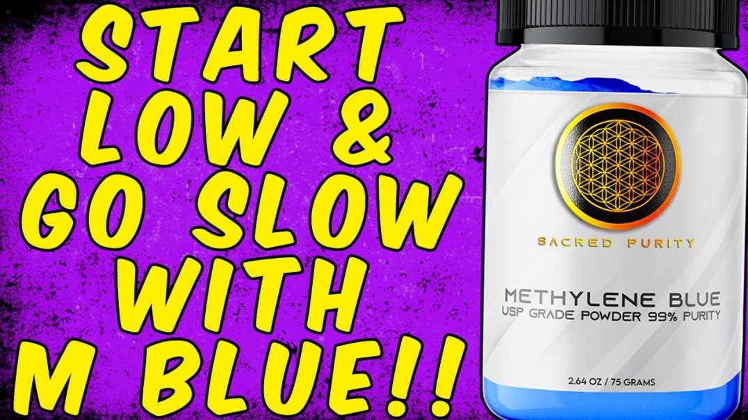 WARNING Always Start Low AND GO SLOW WITH METHYLENE BLUE!