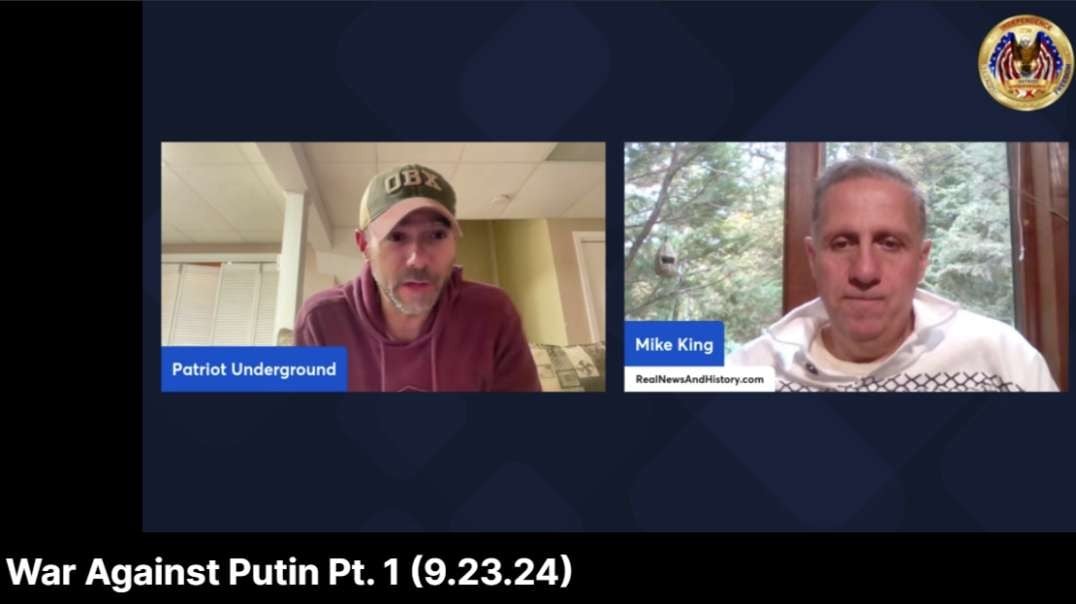 Patriot Underground: Mike King The War Against Putin Pt 1