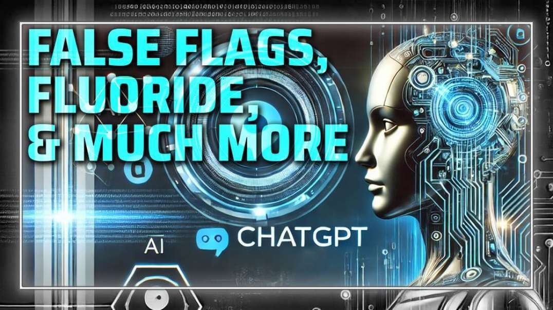 MUST-WATCH: OpenAI's ChatGPT Exposes US Government False Flag Terror Attacks, Fluoride Lowering IQs, & Much More