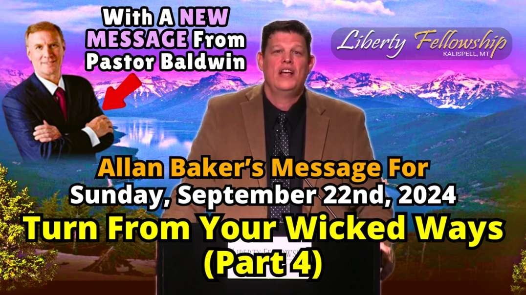 Turn From Your Wicked Ways (Part 4) - By Allan Baker (Pastor Baldwin's Son-In-Law), Sunday, September 22nd, 2024