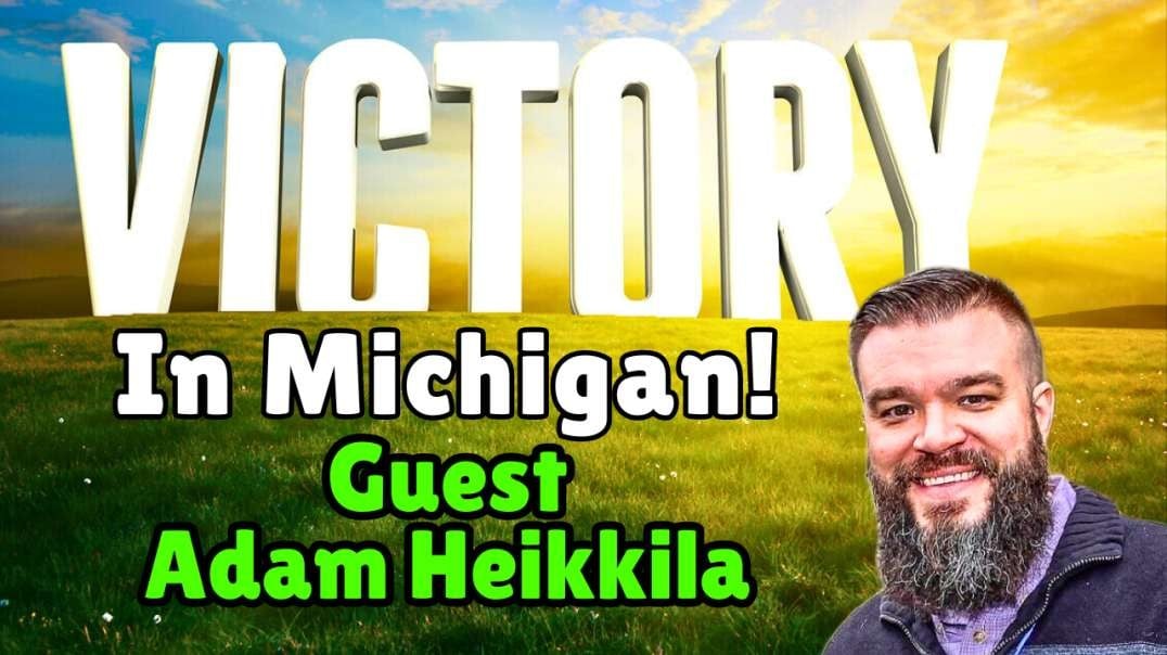 Victory In Michigan! - Guest: Adam Heikkila