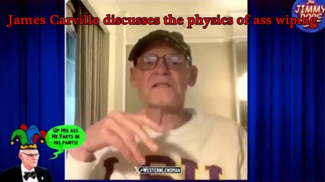 James Carville Discusses the Physic of Ass Wiping