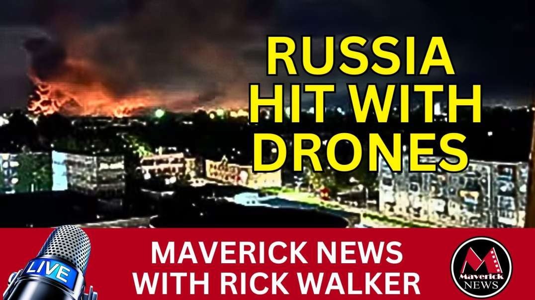 Russia Hit With MASSIVE Drone Attack _ Maverick News Live with Rick Walker.mp4