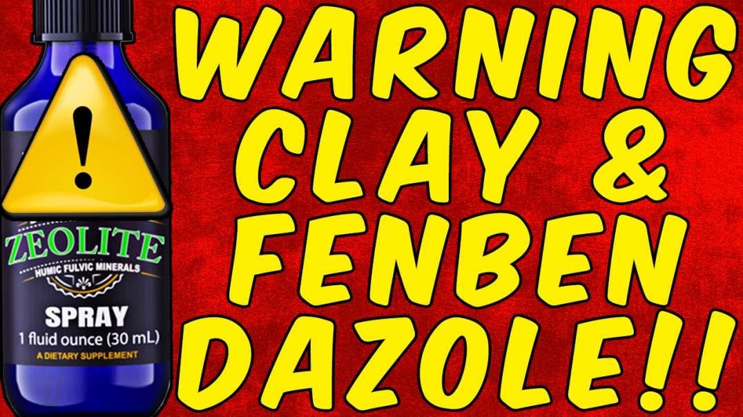 WARNING CLAYS (ZEOLITE, DE, BENTONITE, ETC) STOP FENBENDAZOLE FROM WORKING!