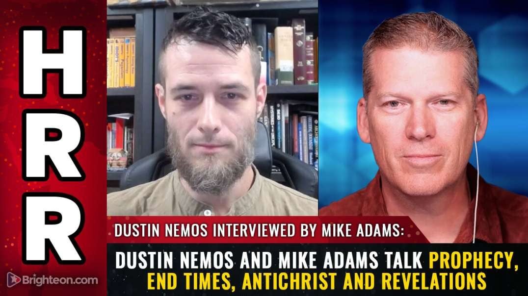 Dustin Nemos and Mike Adams talk prophecy, end times, Antichrist and revelations