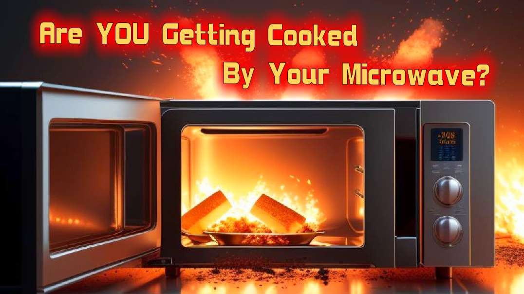 Are YOU Getting Cooked By Your Microwave?