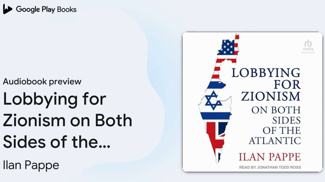 Lobbying for Zionism on Both Sides of the… by Ilan Pappe - Audiobook preview.mp4