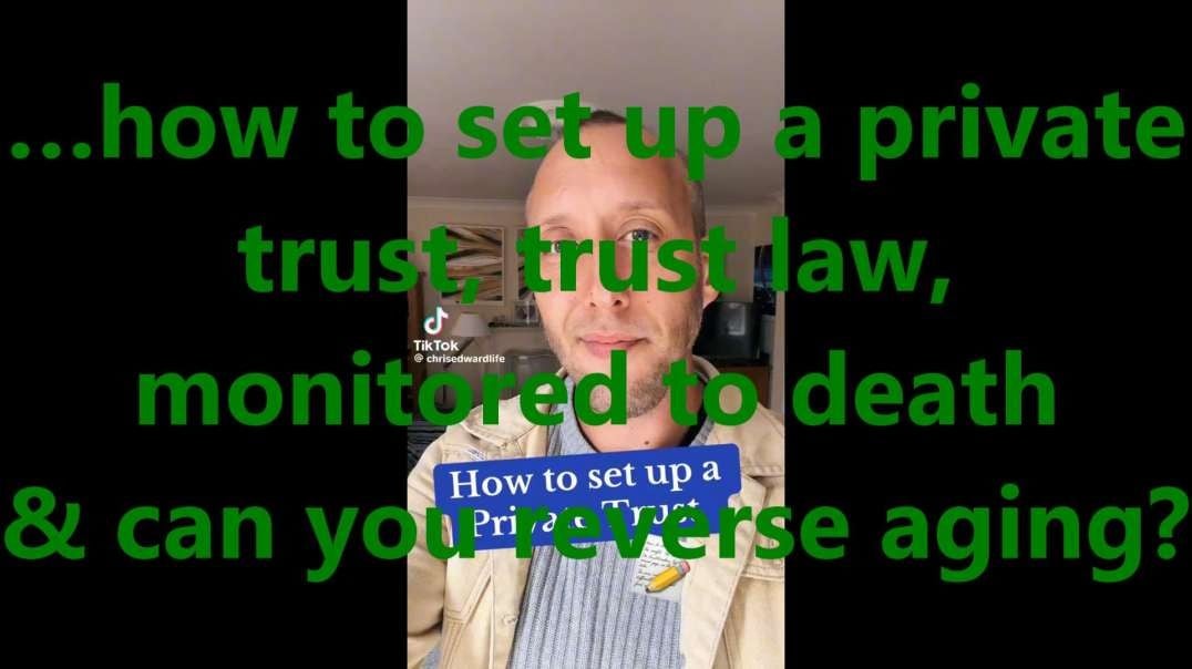 …how to set up a private trust, trust law, monitored to death & can you reverse aging.mp4