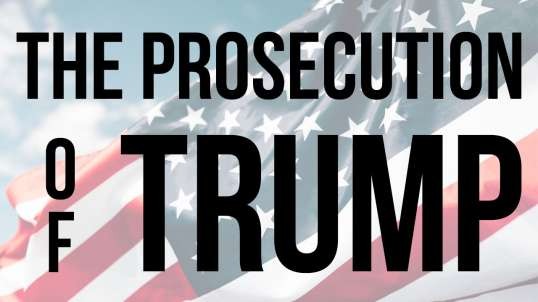 THE PROSECUTION OF TRUMP