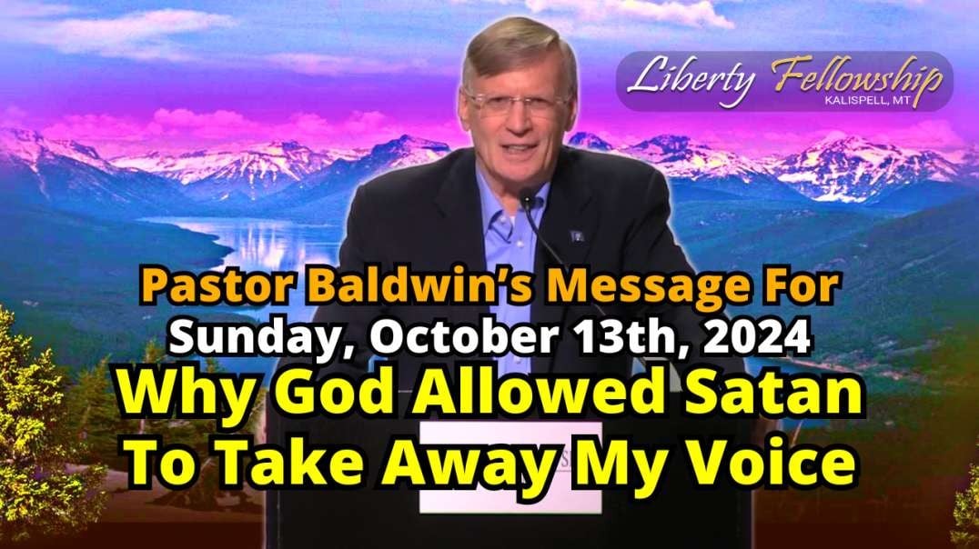 Why God Allowed Satan To Take Away My Voice - By Pastor Chuck Baldwin, Sunday, October 13th, 2024