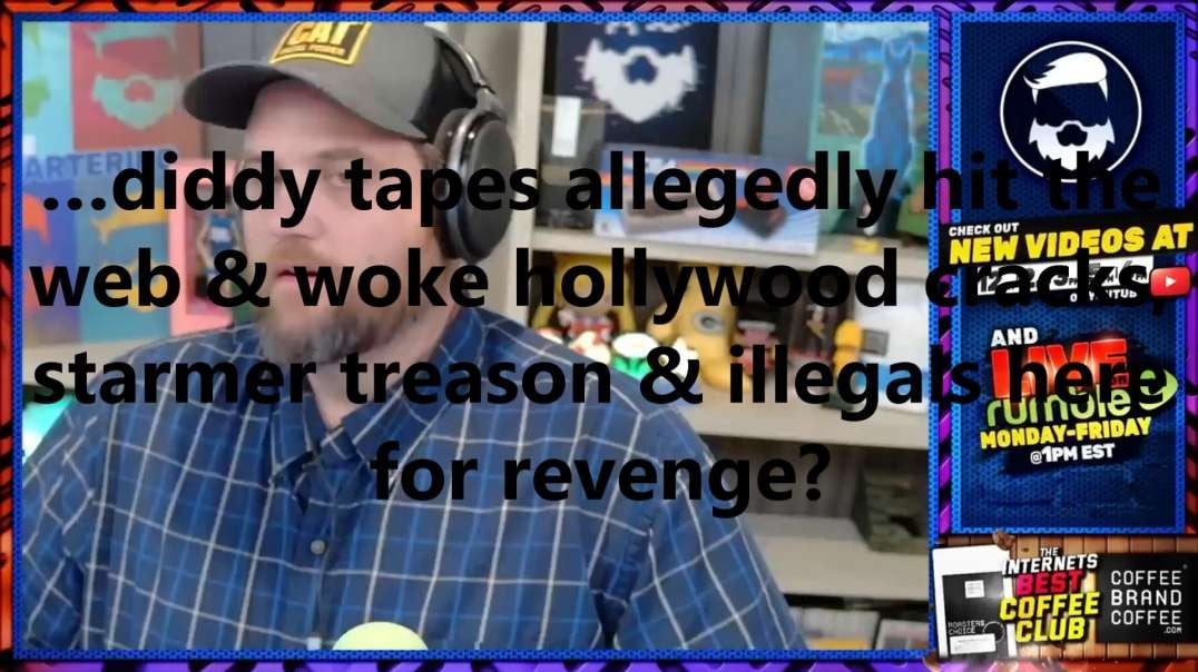 …diddy tapes allegedly hit the web & woke hollywood cracks, starmer treason & illegals here for revenge?