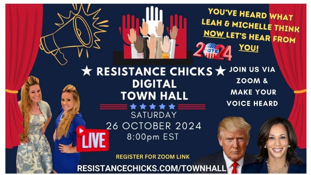 Resistance Chicks DIGITAL TOWN HALL - Tell Us What YOU Think About Election 2024 - Join Via ZOOM