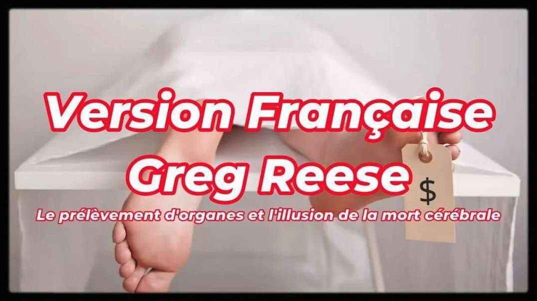 Greg Reese - Le prélèvement d'organes et l'illusion de la mort cérébrale