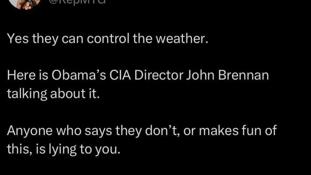 MTG keeps Dropping HAARP Truth Bombs  “Yes they can control the weather.  Here is Obama’s CIA Director John Brennan talking about it.   Anyone who says they don’t, or makes fun of this, is ly