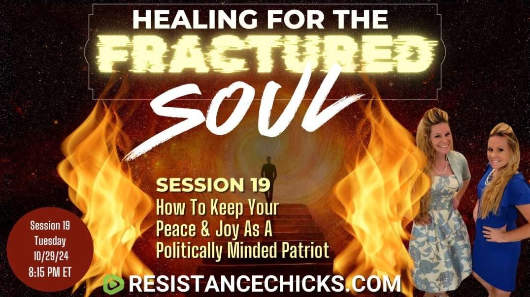 Healing For The Fractured Soul Session 19: How to Keep Your Peace & Joy As A Political Patriot