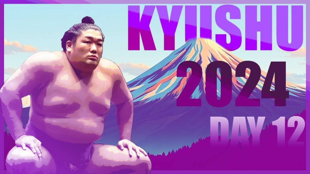 Kyushu Basho 2024 Day 12 Makuuchi