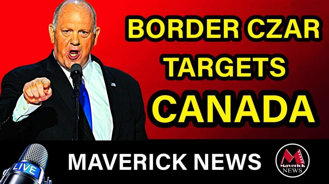 U.S. Border Czar Tom Homan Warns of Canada as 'Extreme Vulnerability | Maverick News