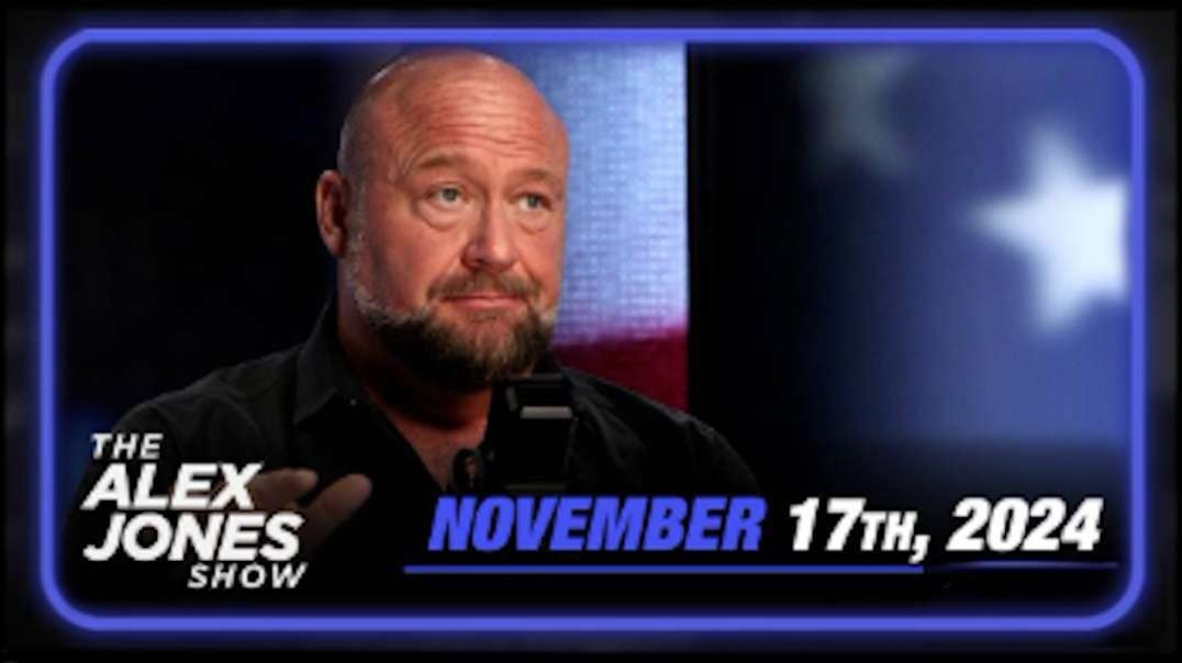 The Alex Jones Show November 17, 2024