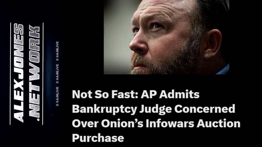 BREAKING: AP Admits Bankruptcy Judge Is Concerned Over Onion's Infowars Auction Purchase