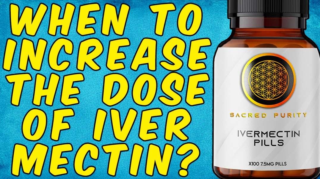 When Should You INCREASE Your Dose Of IVERMECTIN?