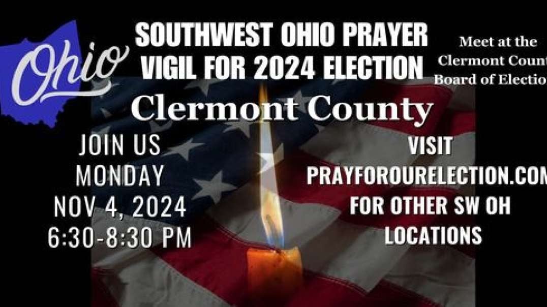 Clermont county, OH Election 2024 PRAYER VIGIL