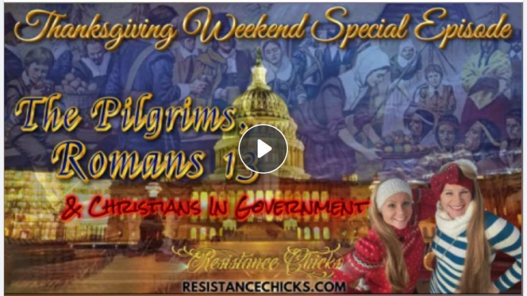 The Pilgrims, Romans 13 & Christians In Government- The SHOCKING TRUTH 11/29/24