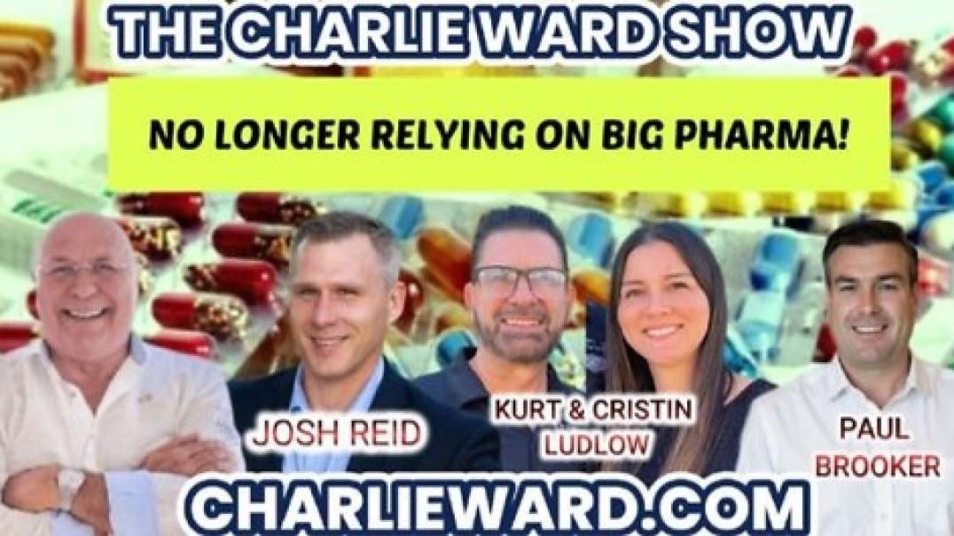 NO LONGER RELYING ON BIG PHARMA! WITH PAUL BROOKER, JOSH REID, KURT & CRISTIN LUDLOW