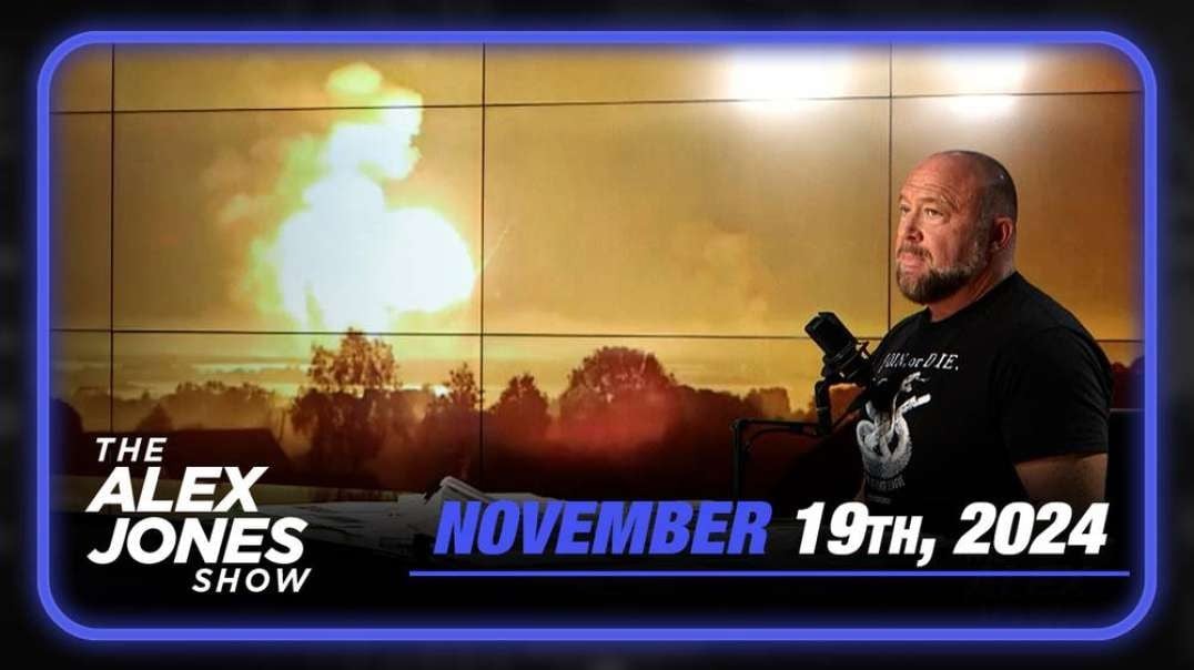 FULL SHOW 11/19/24 — WW3 Alert! Russia Threatens Imminent Nuclear War After NATO Launches Bombing Campaign Inside Russia, Congressman Massie & Other Leaders Call For The Immediate Removal Of 