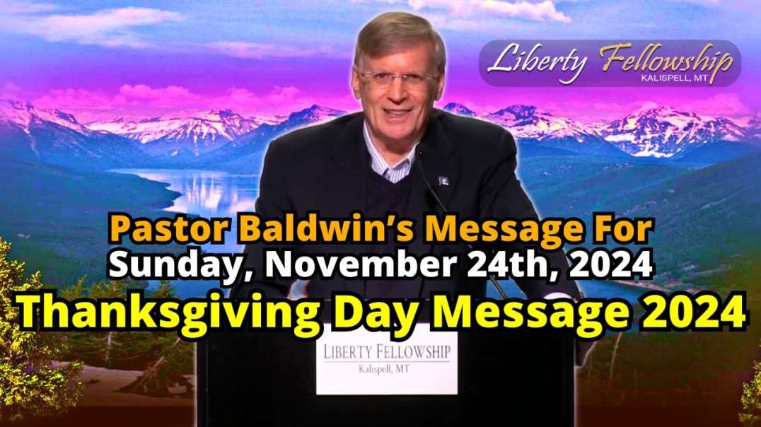 Thanksgiving Day Message 2024 - By Pastor Dr. Chuck Baldwin, November 24th, 2024