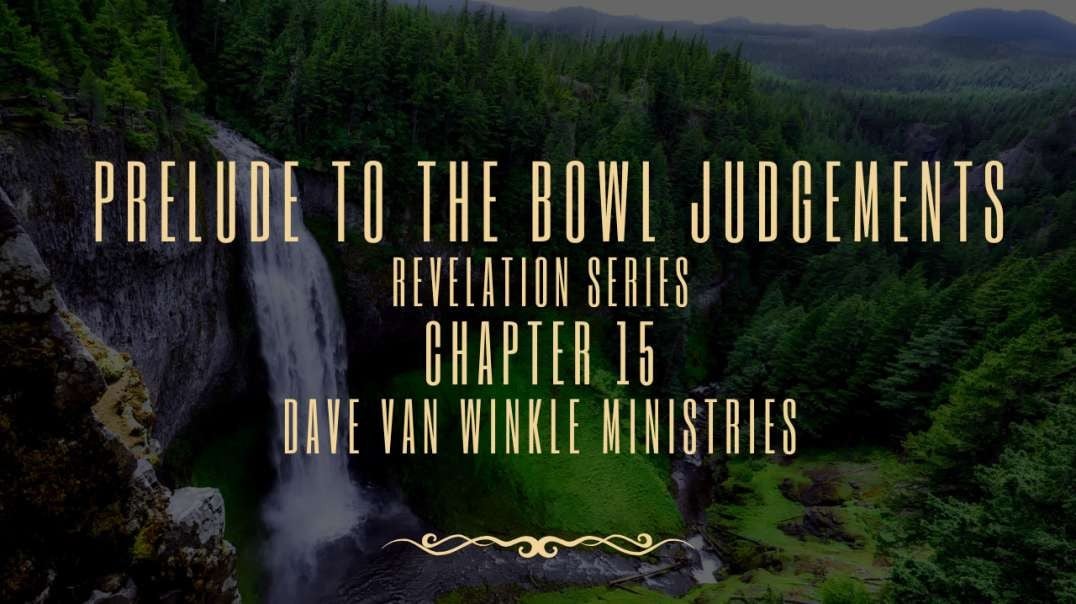 Prelude To The Bowl Judgements   | Revelation series