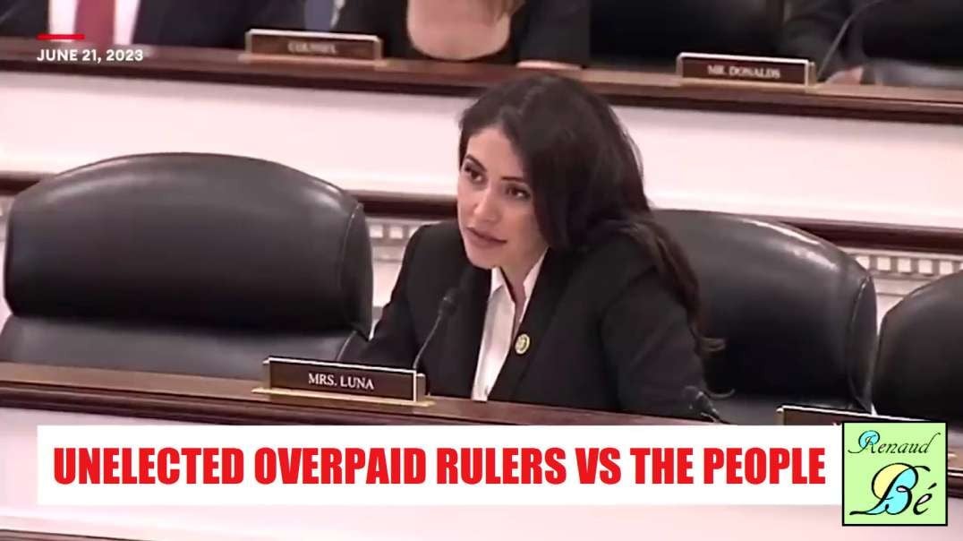 UNELECTED OVERPAID RULERS VS THE PEOPLE WITH ANNA PAULINA LUNA