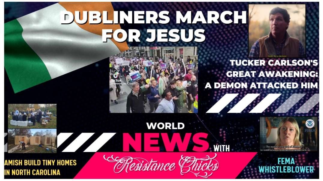 Dubliners March for Jesus - Weekly Headline & World News Combo Show! 11/3/24