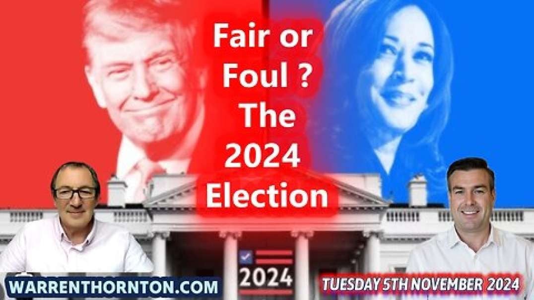 FAIR OR FOUL? - THE 2024 ELECTION WITH WARREN THORNTON & PAUL BROOKER