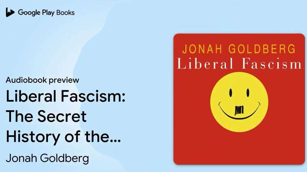 Liberal Fascism The Secret History of the american left by Jonah Goldberg · Audiobook preview.mp4