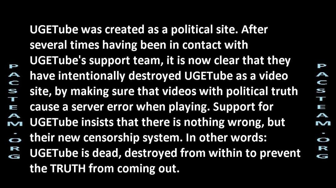 UGETube was created as a political site to prevent the TRUTH from coming out.