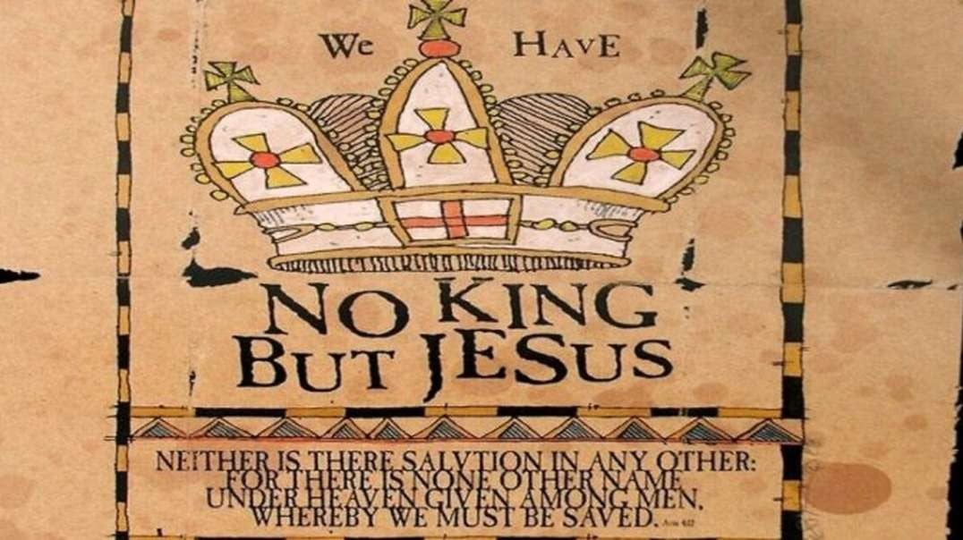 No King But Jesus!