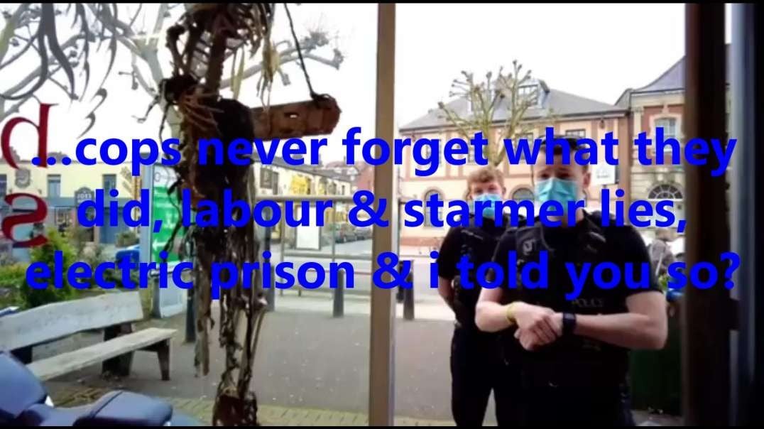 …cops never forget what they did, labour & starmer lies, electric prison & i told you so.mp4