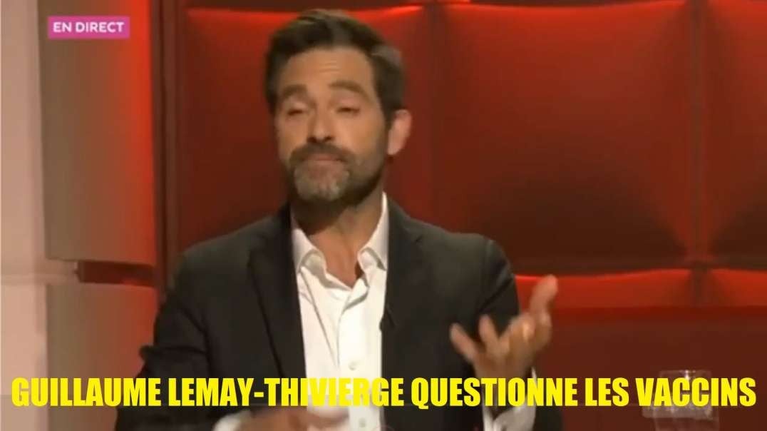 GUILLAUME LEMAY-THIVIERGE QUESTIONNE LES VACCINS