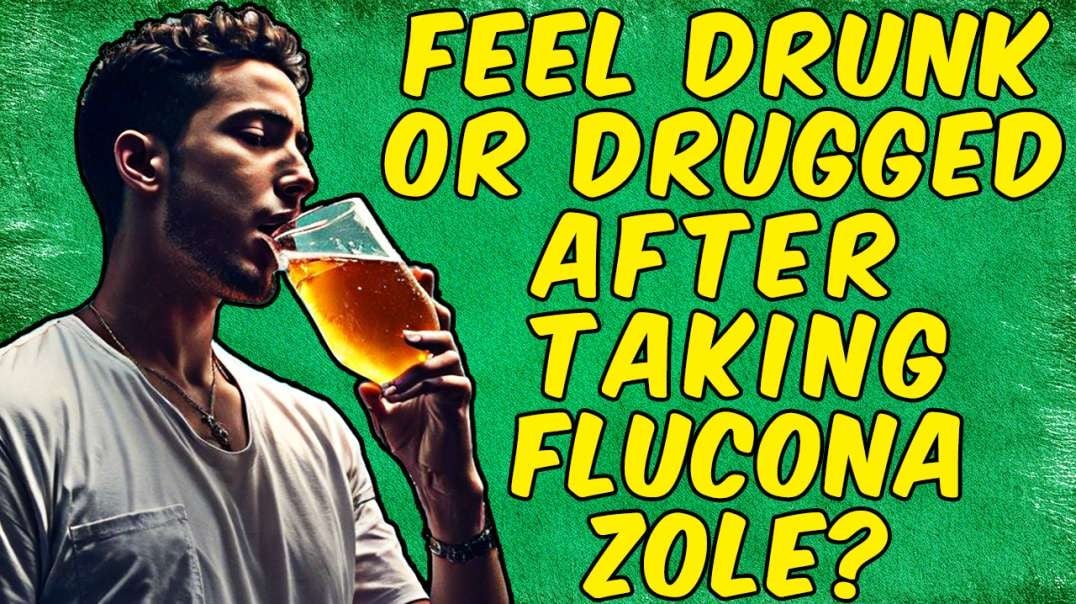 Why You FEEL DRUNK/DRUGGED After Taking FLUCONAZOLE!