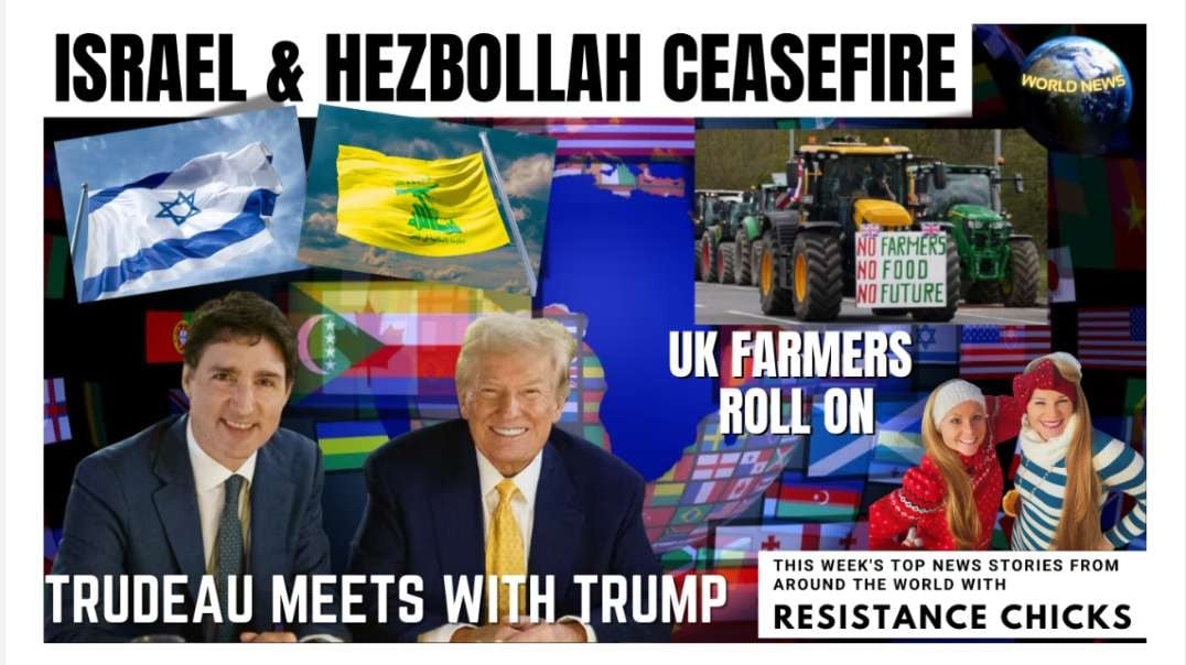 Israel - Hezbollah Ceasefire - Trudeau Meets with Trump - UK Farmers Roll On World News 12/1/24