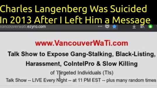 Gangstalking Exposure Efforts Of VancouverWATI 2010-2013 Suicided  His Real Name was Charles Langenberg of Vancouver, WA, USA