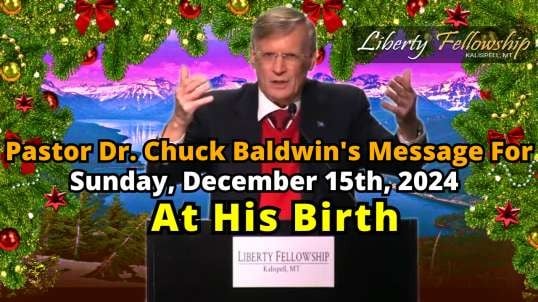 At His Birth - By Pastor Dr. Chuck Baldwin - Sunday, December 15th, 2024