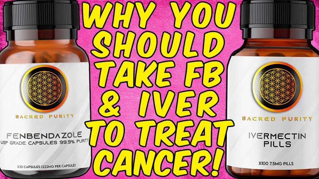 Why You Should Take Fenbendazole And Ivermectin To Treat CANCER!