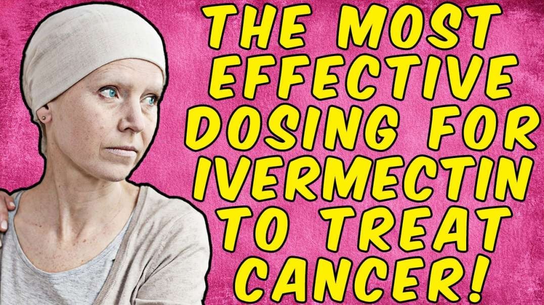 Most Effective Dosing For Ivermectin To TREAT CANCER!