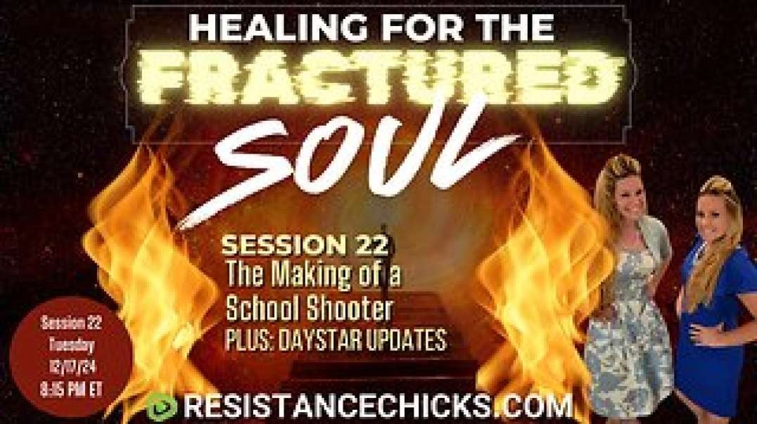 Healing For The Fractured Soul Session 22: The Making of a School Shooter- Plus Daystar Updates