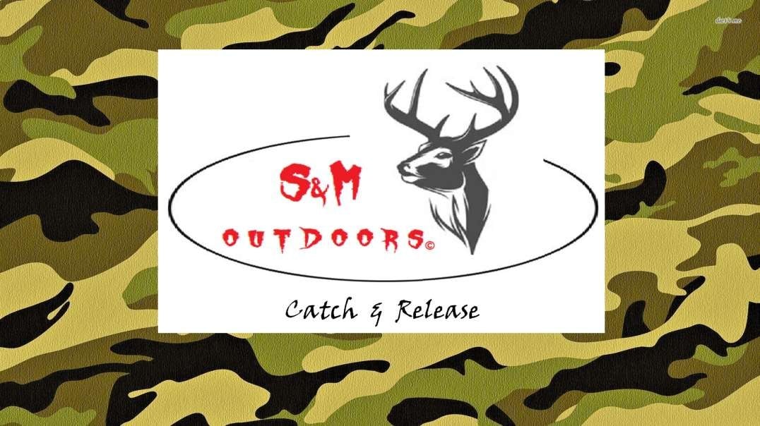 Catch & Release (S&M Outdoors)