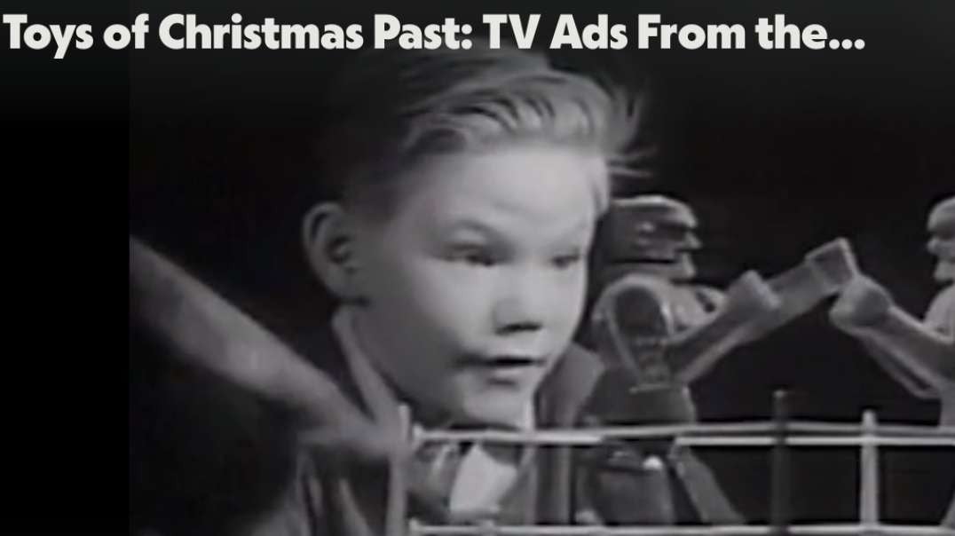 Toys of Christmas Past TV Ads From the 50s 60s and 70s